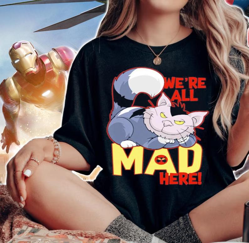 We're All Mad Here Shirt t-shirt