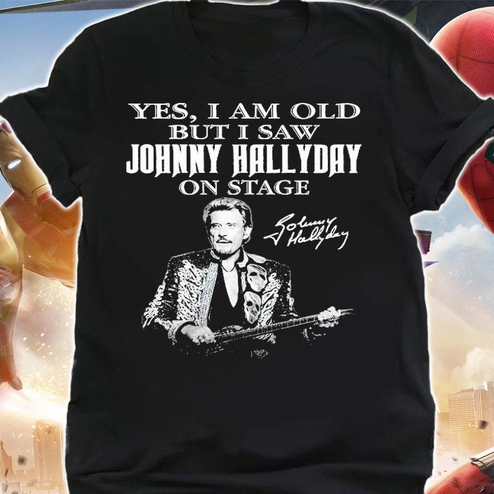Yes I Am Old But I Saw Johnny Hallyday On State Signature 2022 T-Shirt t-shirt