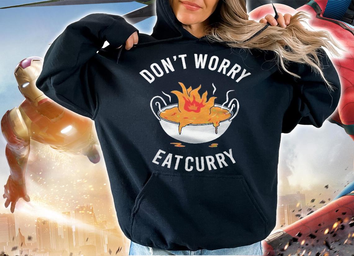 Dont Worry Eat Curry Funny Curry Lovers Shirt t-shirt hoodie