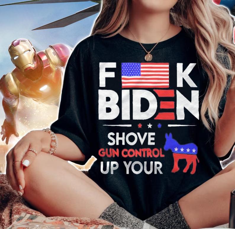 Fuck Biden shove gun control up your T-shirt t-shirt