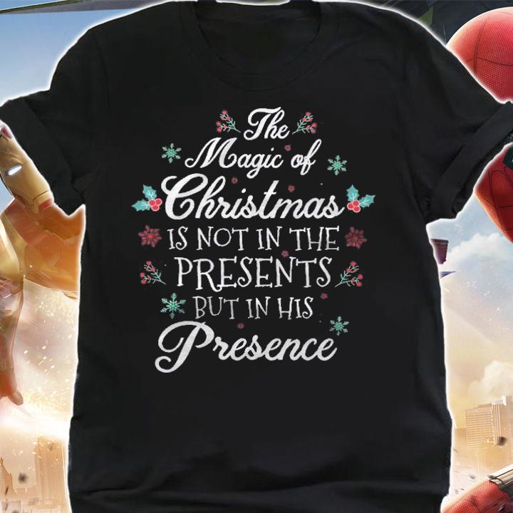 Magic Of Christmas Not In Presents But In His Presence Shirt t-shirt shirt