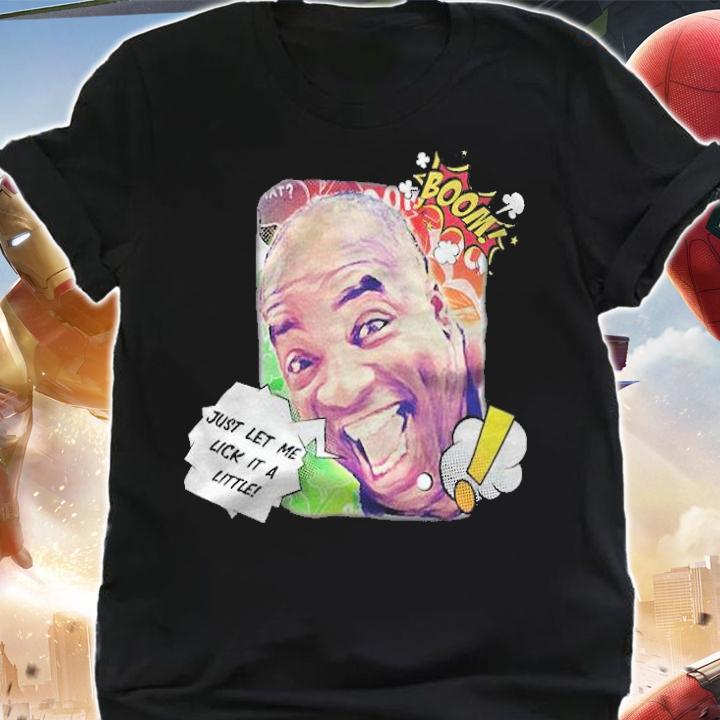 Naughty Nate just let me lick it a little T-shirt t-shirt