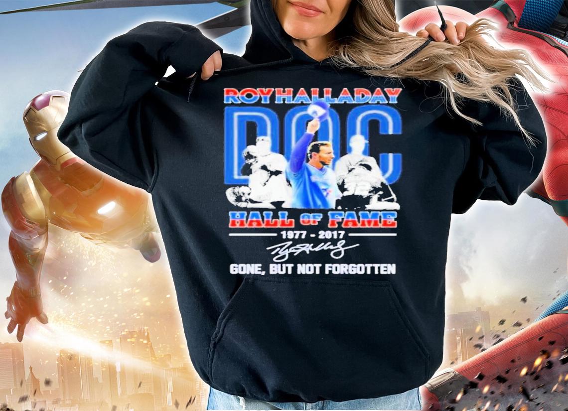 Roy Halladay Hall Of Fame 1977-2017 Signatures Gone But Not Forgotten Shirt t-shirt hoodie