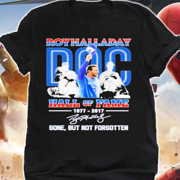 Roy Halladay Hall Of Fame 1977-2017 Signatures Gone But Not Forgotten Shirt t-shirt shirt