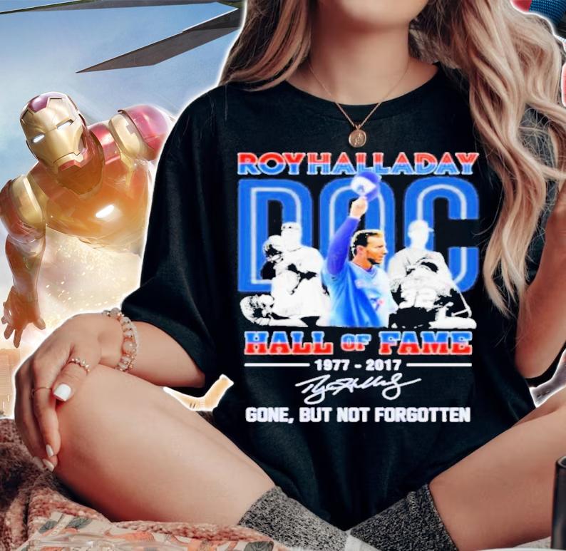 Roy Halladay Hall Of Fame 1977-2017 Signatures Gone But Not Forgotten Shirt t-shirt woman shirt