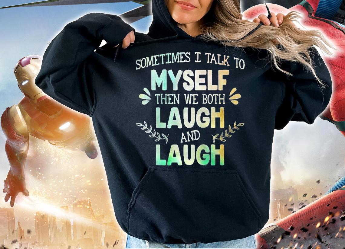 Sometimes I Talk To Myself Then We Both Laugh And Laugh Raglan Baseball T-shirt t-shirt