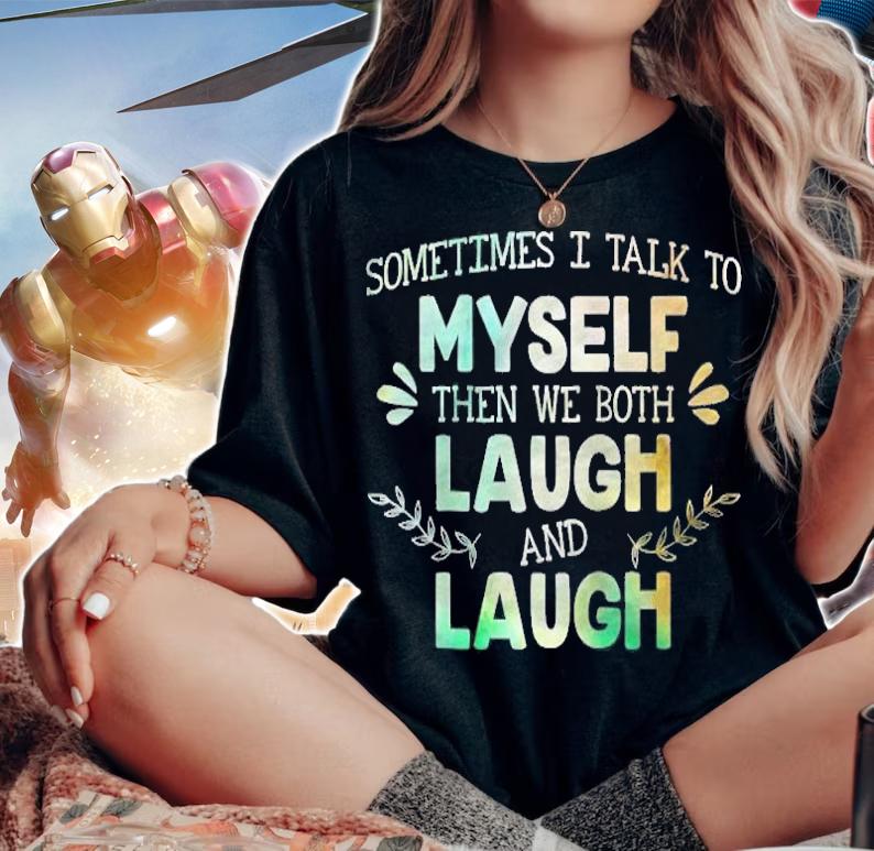 Sometimes I Talk To Myself Then We Both Laugh And Laugh Raglan Baseball T-shirt t-shirt