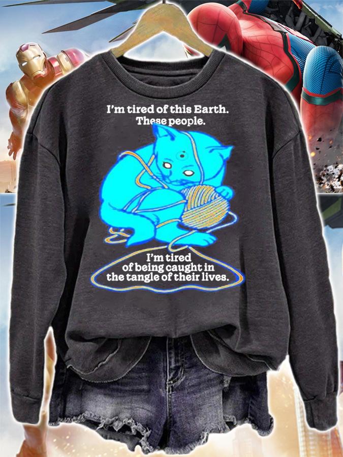 Im Tired Of This World These People Im Tired Of Being Caught In The Tangle Of Their Lives T-Shirt t-shirt sweatshirt