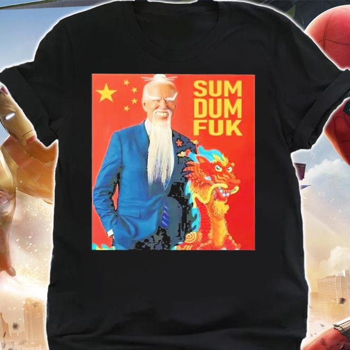 Joe Biden Chinese President Libtard Sum Dum Fuk Shirt t-shirt