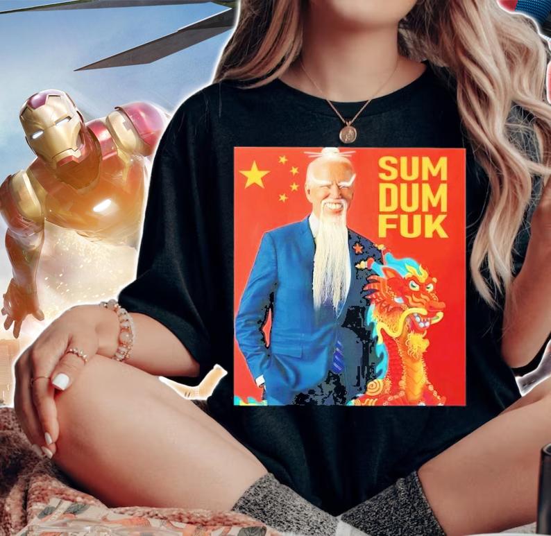 Joe Biden Chinese President Libtard Sum Dum Fuk Shirt t-shirt