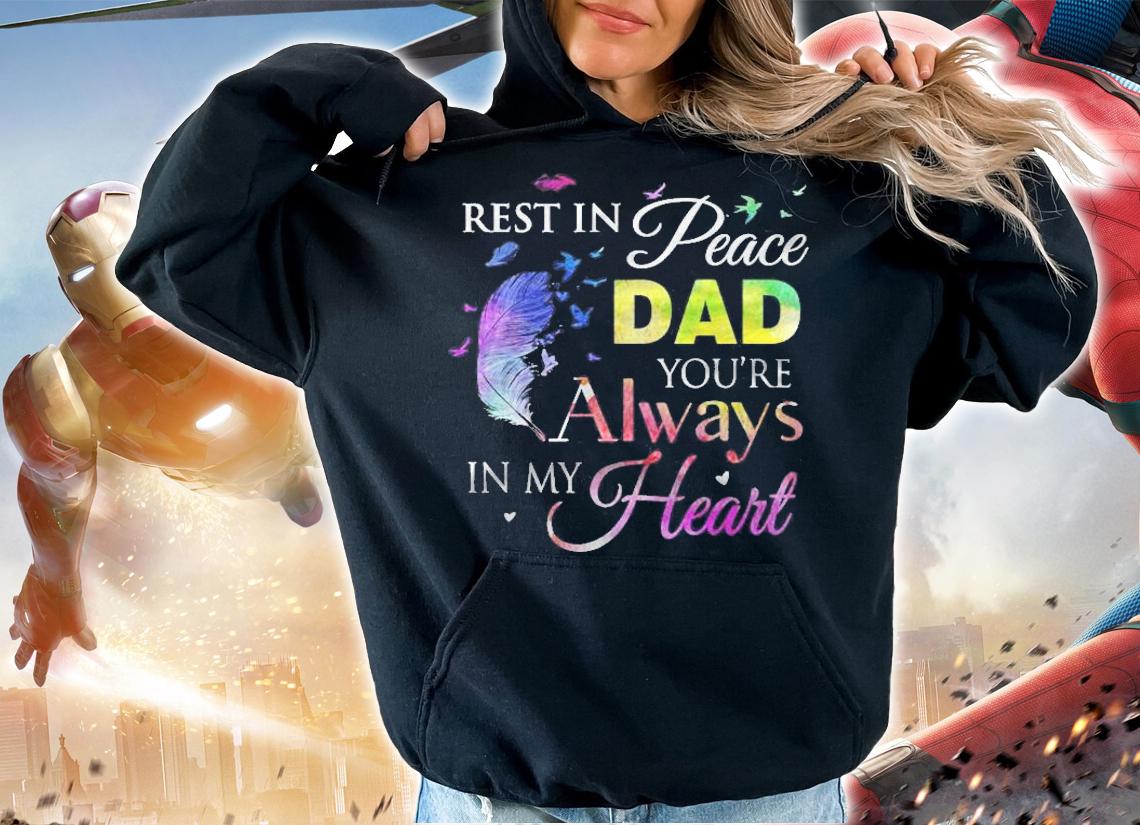 Rest In Peace Dad Youre Always In My Heart Colorful Feather Shirt t-shirt hoodie