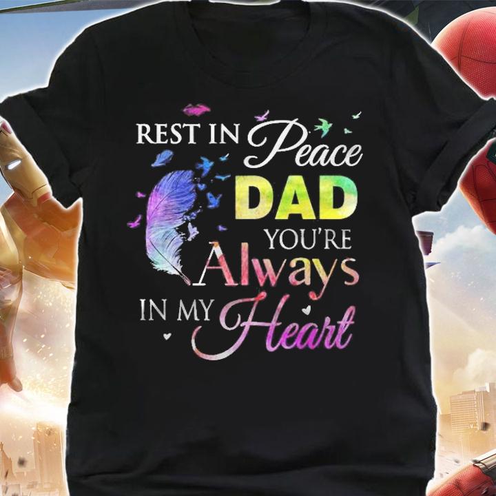 Rest In Peace Dad Youre Always In My Heart Colorful Feather Shirt t-shirt shirt