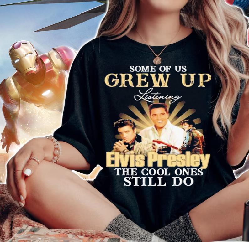 Some Of Us Grew Up Listening Elvis Presley The Cool Ones Still Do Shirt t-shirt woman shirt