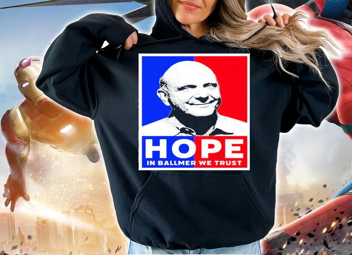 Steve Ballmer Hope In Ballmer We Trust T-Shirt t-shirt hoodie