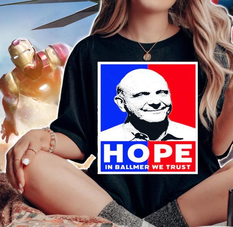 Steve Ballmer Hope In Ballmer We Trust T-Shirt t-shirt woman shirt