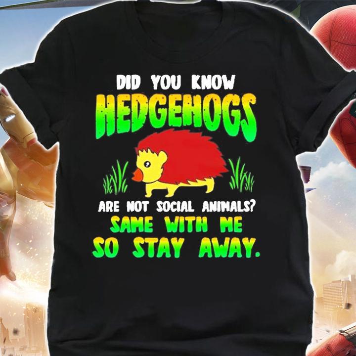 Did You Know Hedgehogs Are Not Social Animals T-Shirt t-shirt shirt