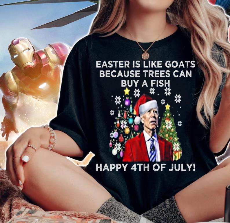 Easter Is Like Goats Because Trees Can Buy A Fish Happy 4th Of July Christmas T-Shirt t-shirt woman shirt