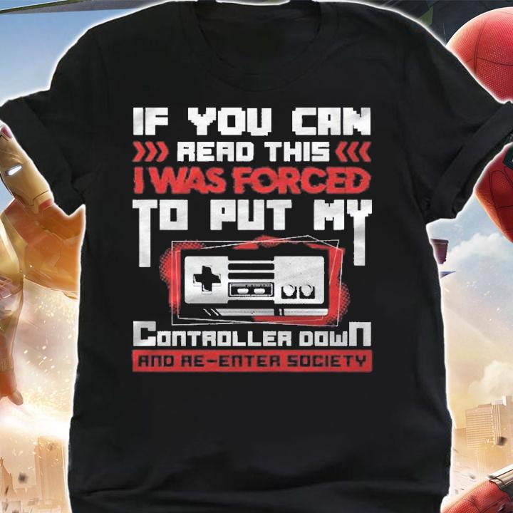I Was Forced To Put My Controller Down  Gaming Shirt t-shirt shirt