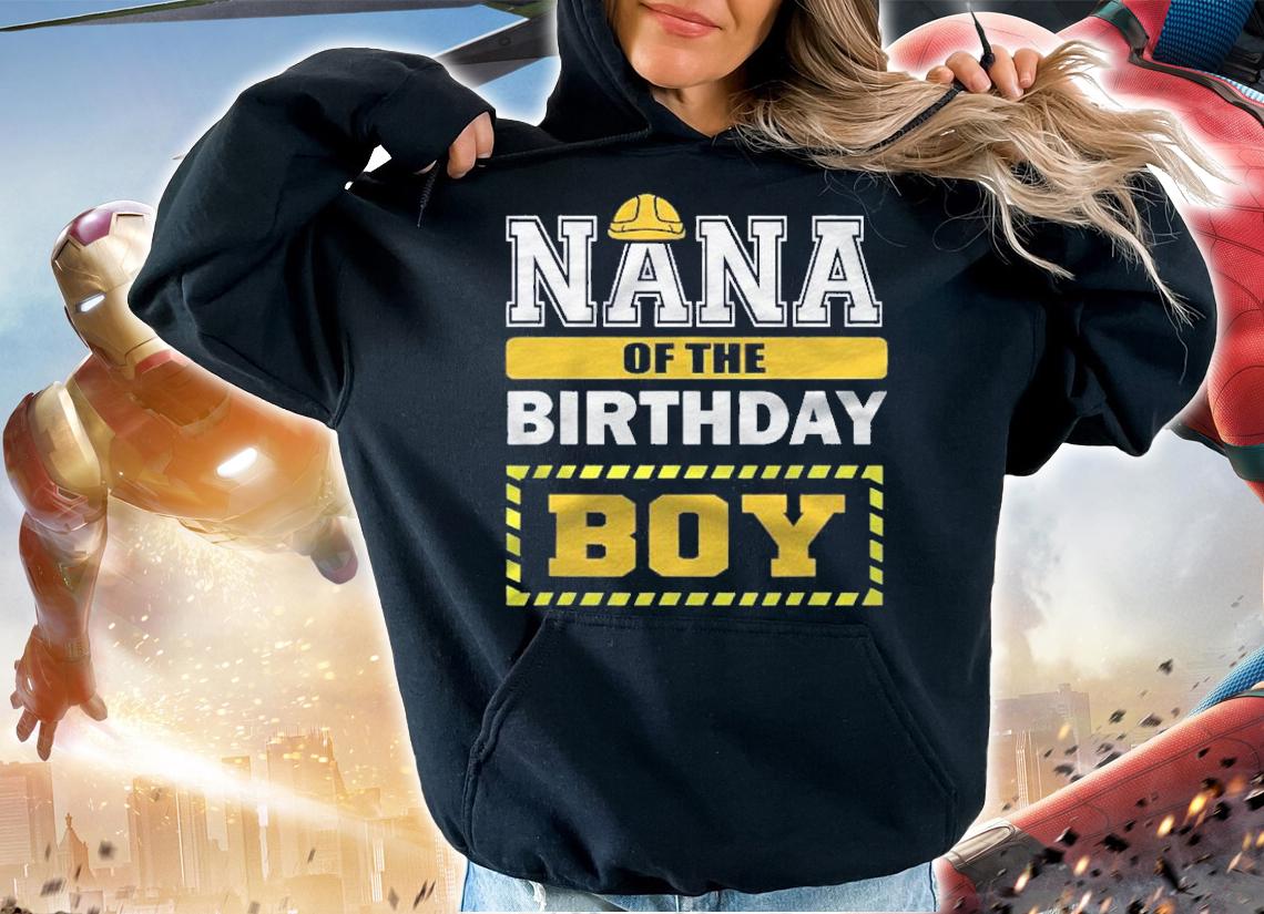 Nana Of The Birthday Boy Construction Worker Party Shirt t-shirt hoodie