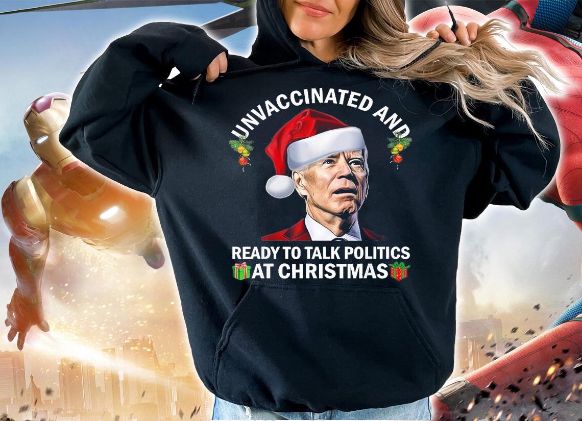 Unvaccinated And Ready To Talk Politics At Christmas T-Shirt t-shirt hoodie