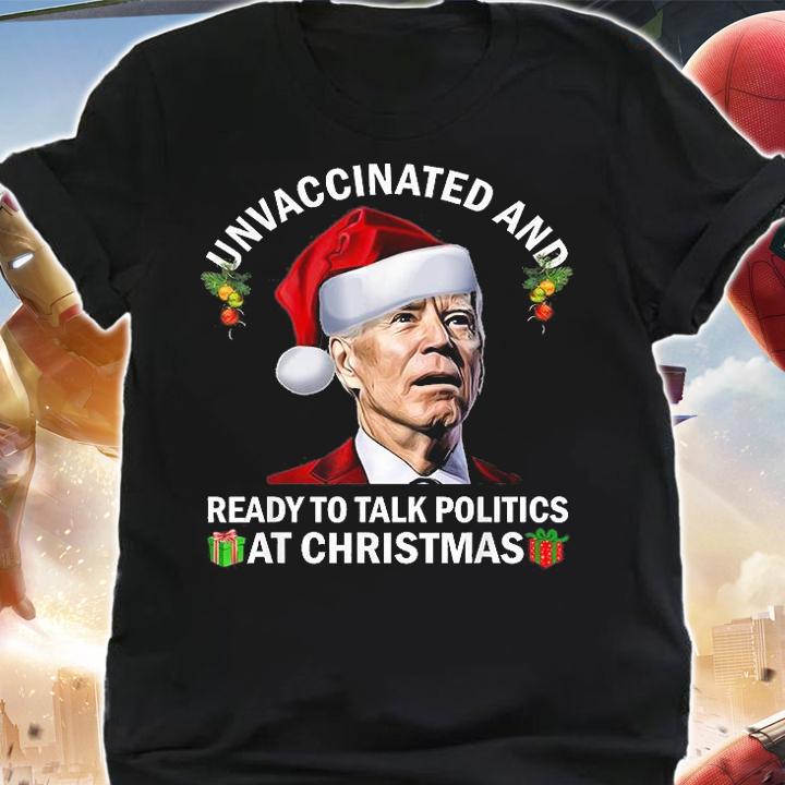 Unvaccinated And Ready To Talk Politics At Christmas T-Shirt t-shirt shirt