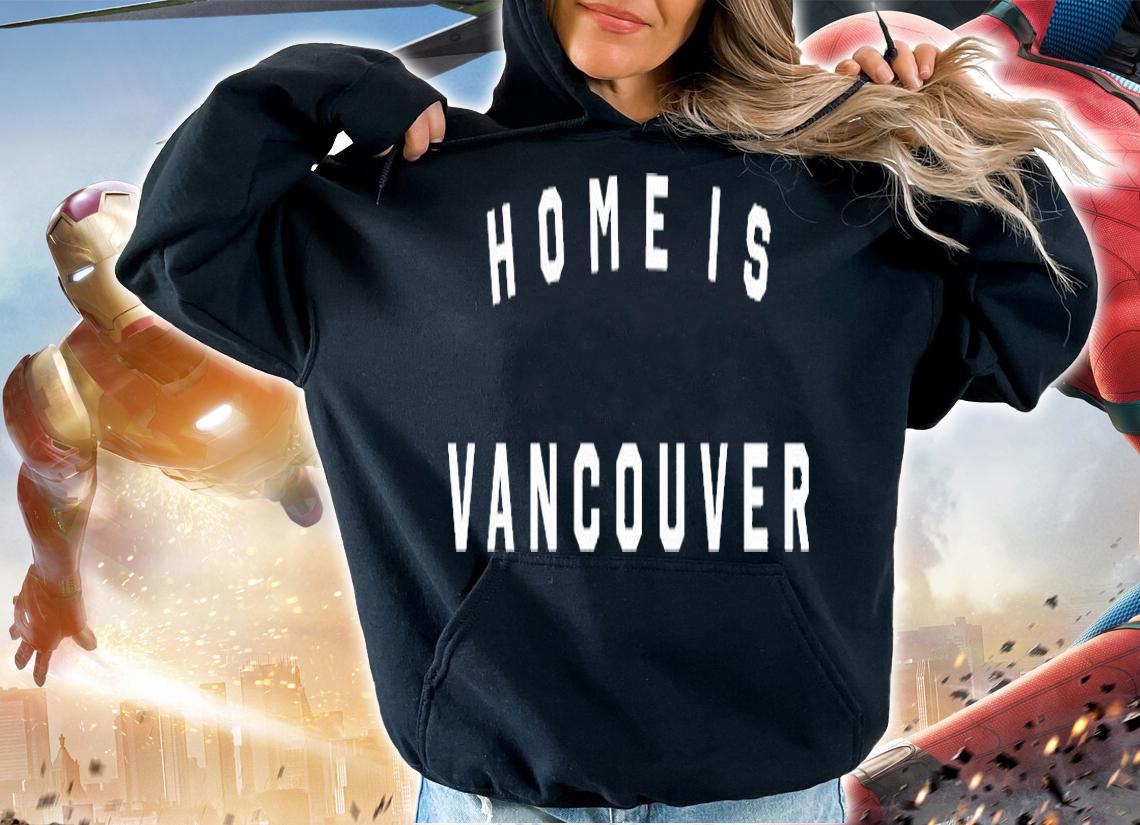 Home Is Vancouver T-Shirt t-shirt
