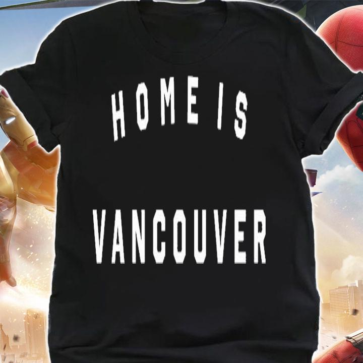 Home Is Vancouver T-Shirt t-shirt