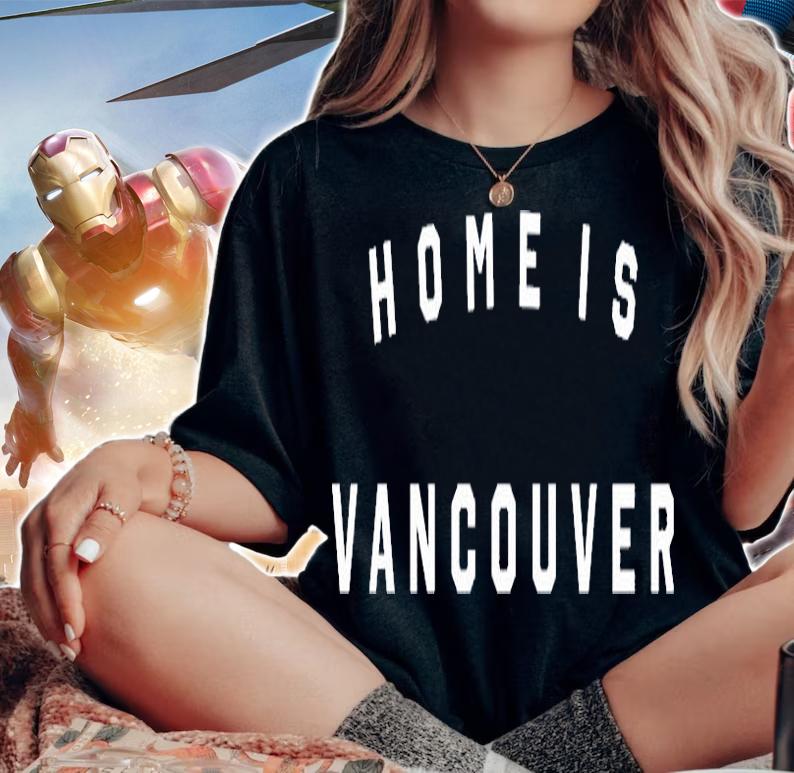 Home Is Vancouver T-Shirt t-shirt