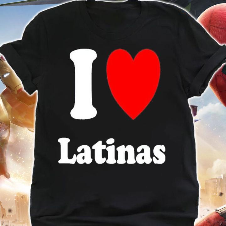 I Love Latinas Shirt t-shirt shirt