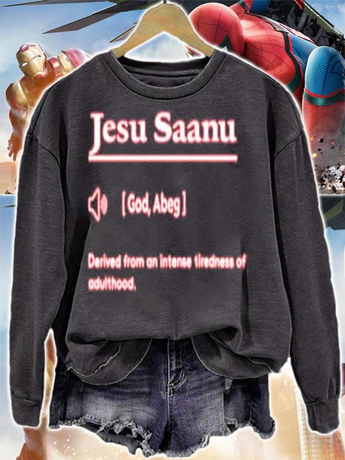 Premium jesu Saanu Definition Derived From An Intense Tiredness Of Adulthood Shirt t-shirt sweatshirt