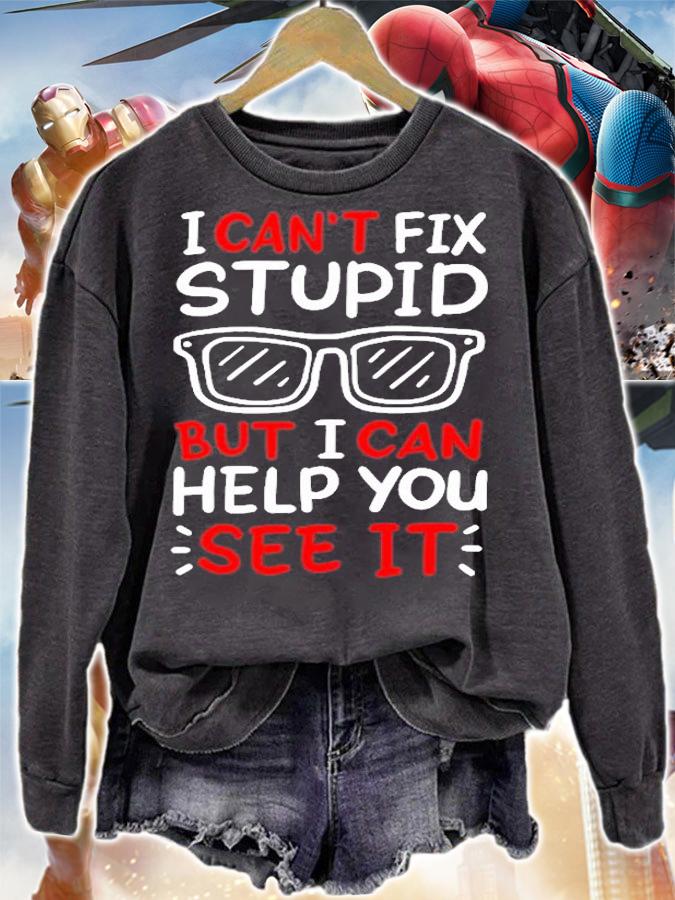 I Cant Fix Stupid But I Can Help You See It T-Shirt t-shirt