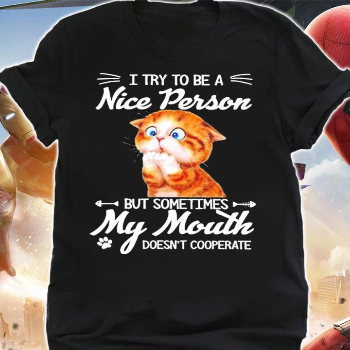 Kitten I Try To Be A Nice Person But Sometimes My Mouth Doesn't Cooperate Shirt t-shirt shirt