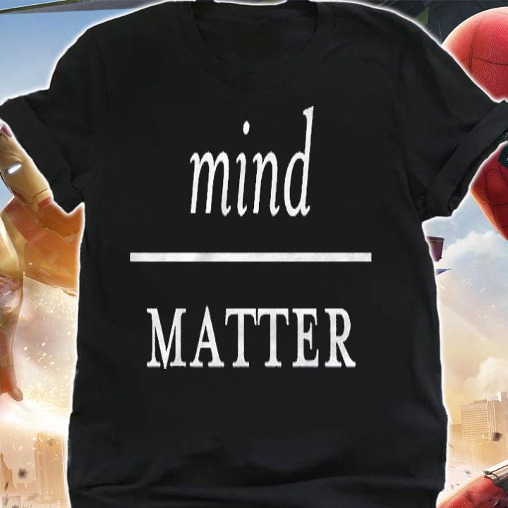 Mindful Motivational Mind Over Matter Shirt t-shirt shirt