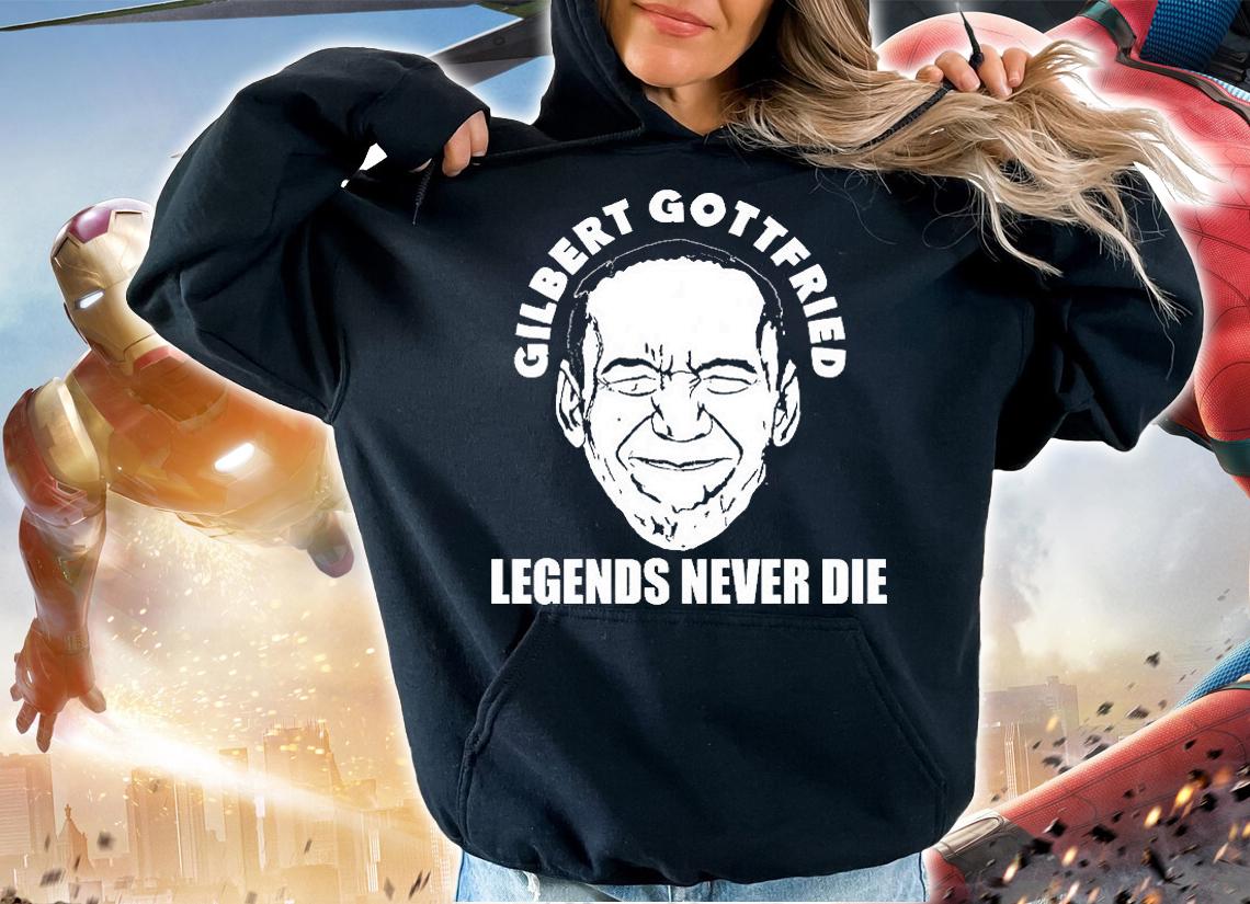 RIP Legendary Comedian Gilbert Gottfried Lengend Never Die T-Shirt t-shirt hoodie