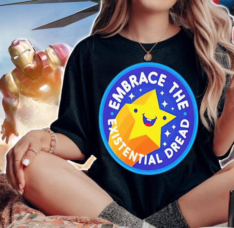 Embrace The Existential Dread shirt t-shirt