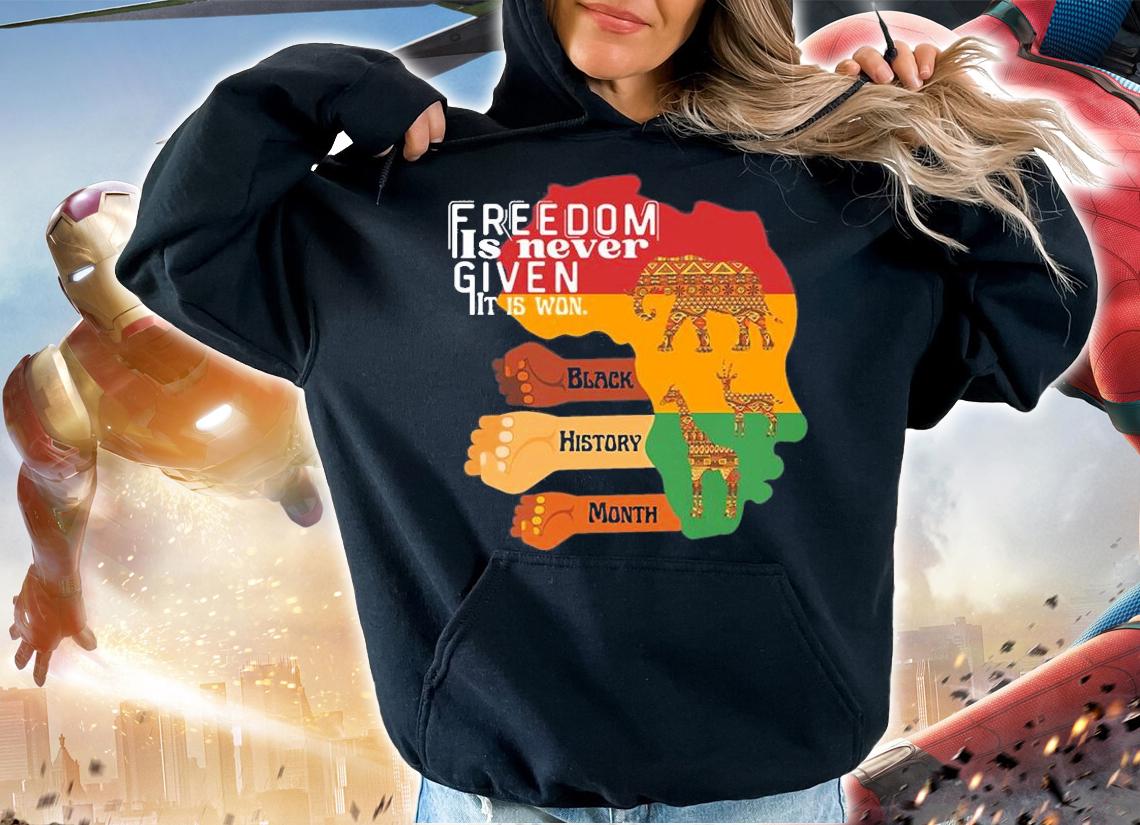 Freedom Is Never Given It Is Won,black History Month Freedom T-Shirt t-shirt hoodie