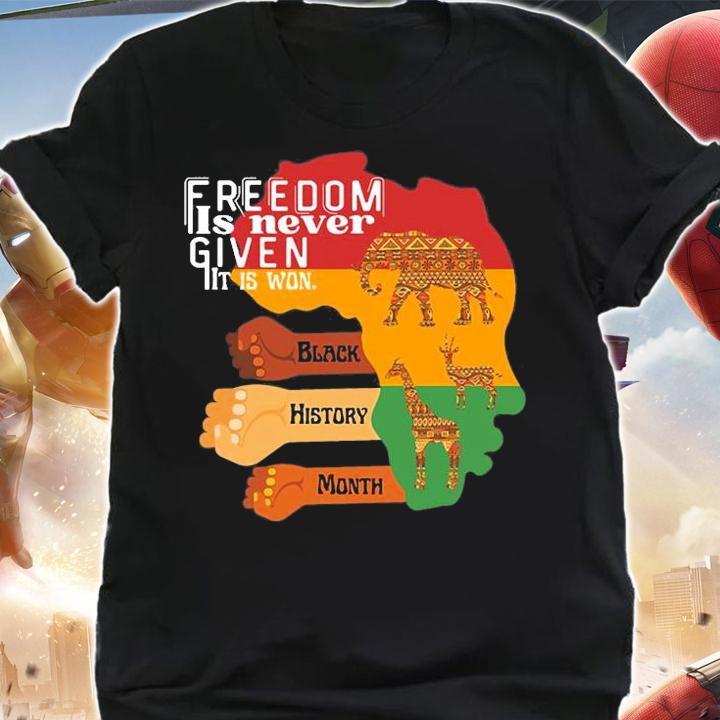 Freedom Is Never Given It Is Won,black History Month Freedom T-Shirt t-shirt shirt