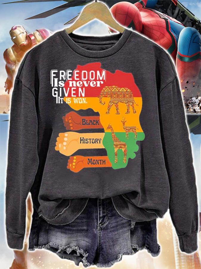Freedom Is Never Given It Is Won,black History Month Freedom T-Shirt t-shirt sweatshirt