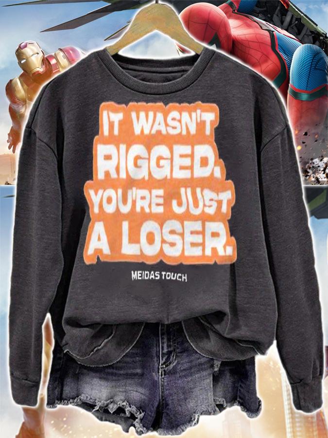 It wasn't rigged you're just a loser T-shirt t-shirt sweatshirt