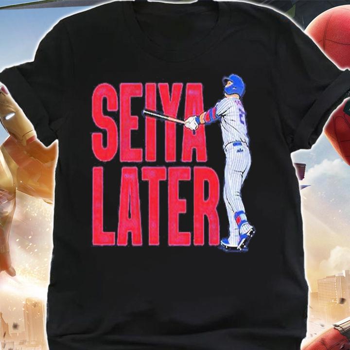Seiya Suzuki Seiya Later T-Shirt t-shirt