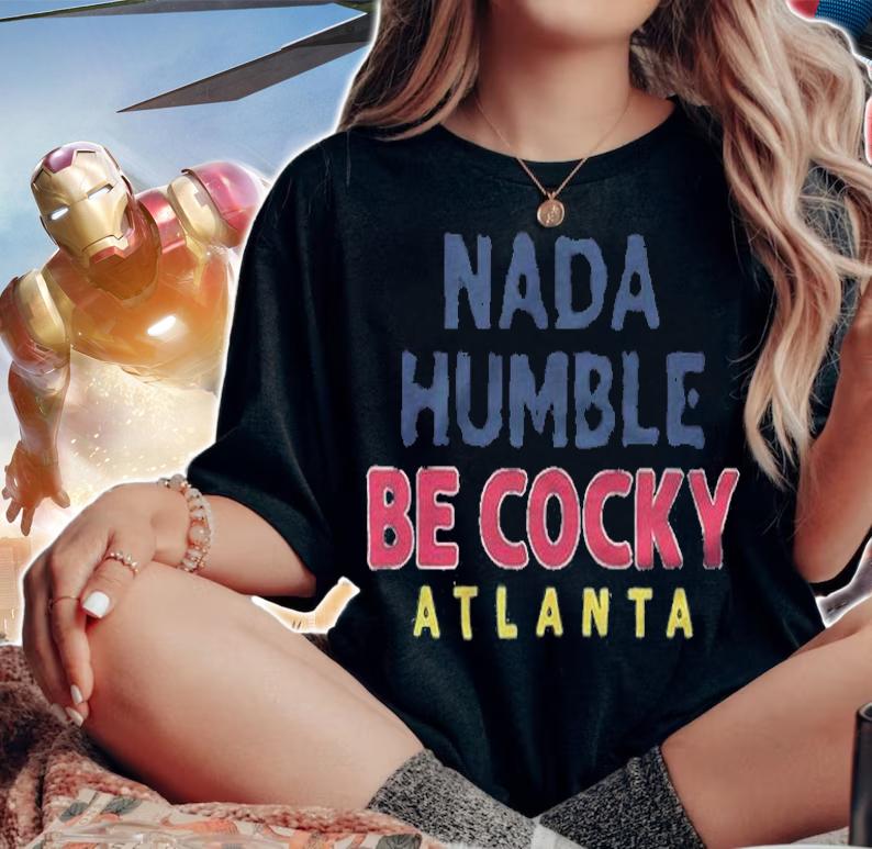 Nada Humble Be Cocky shirt t-shirt woman shirt