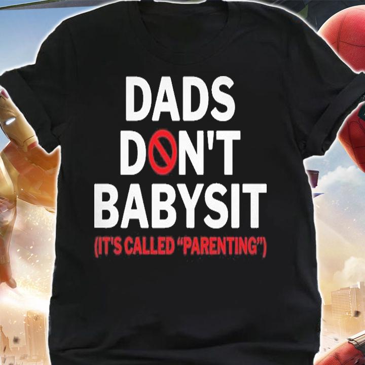 Dads Dont Babysit It's Called Parenting Sarcastic T-Shirt shirt
