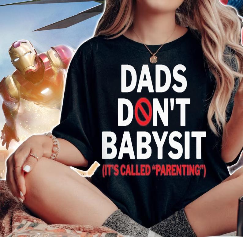 Dads Dont Babysit It's Called Parenting Sarcastic T-Shirt woman shirt