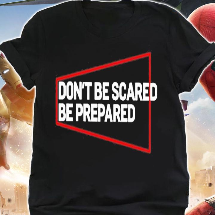 Don't Be Scared Be Prepared T-Shirt