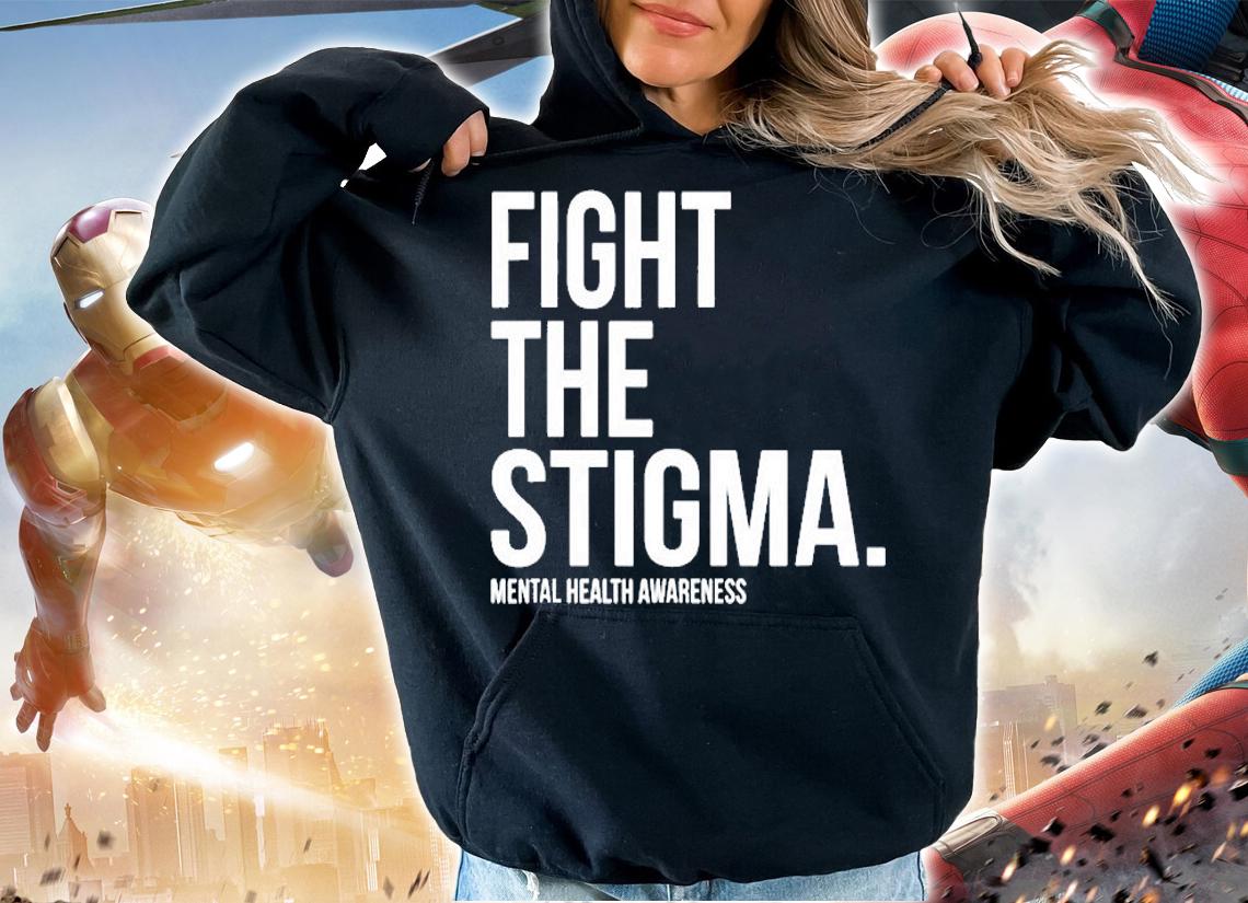 Fight The Stigma Mental Health Awareness T-Shirt hoodie