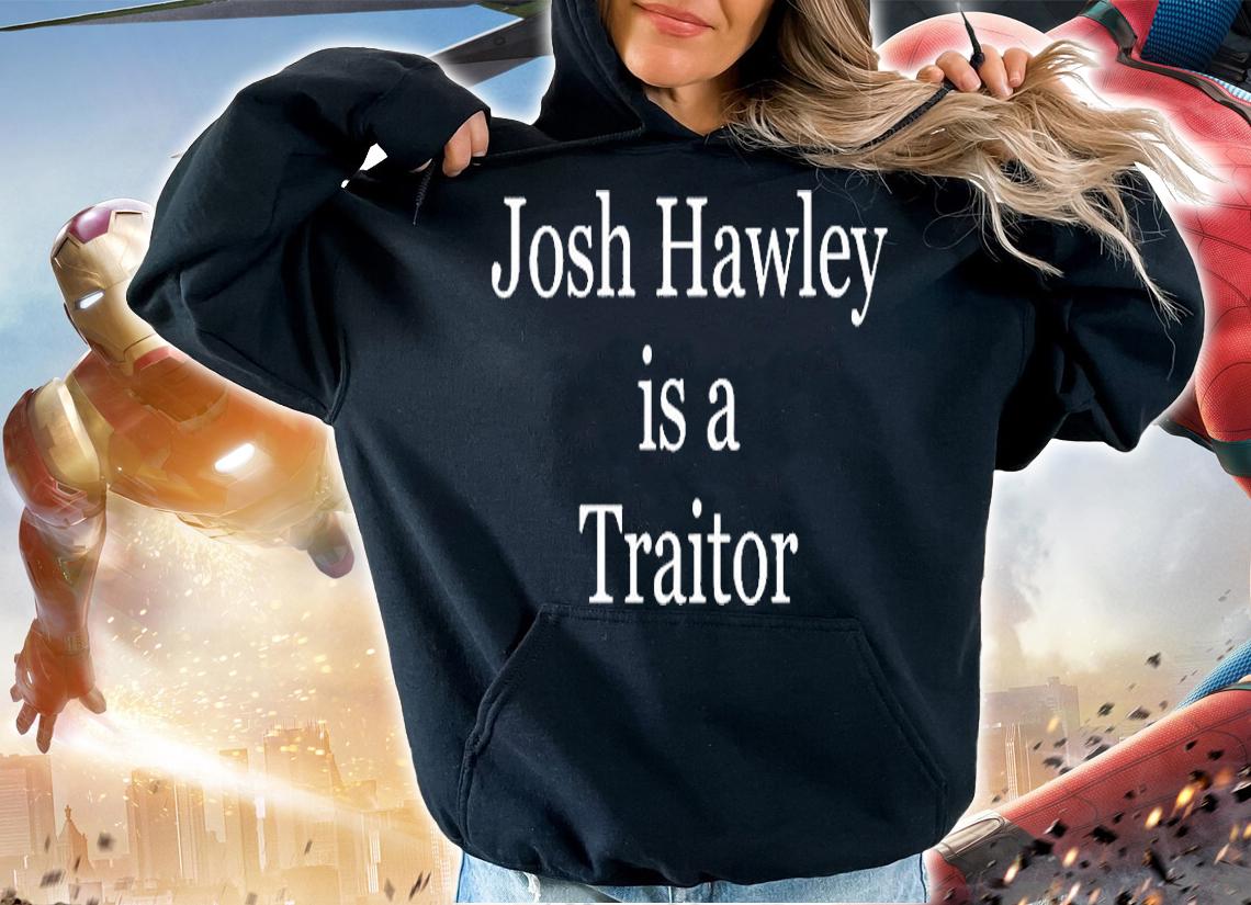 Josh Hawley Is A Traitor T-Shirt