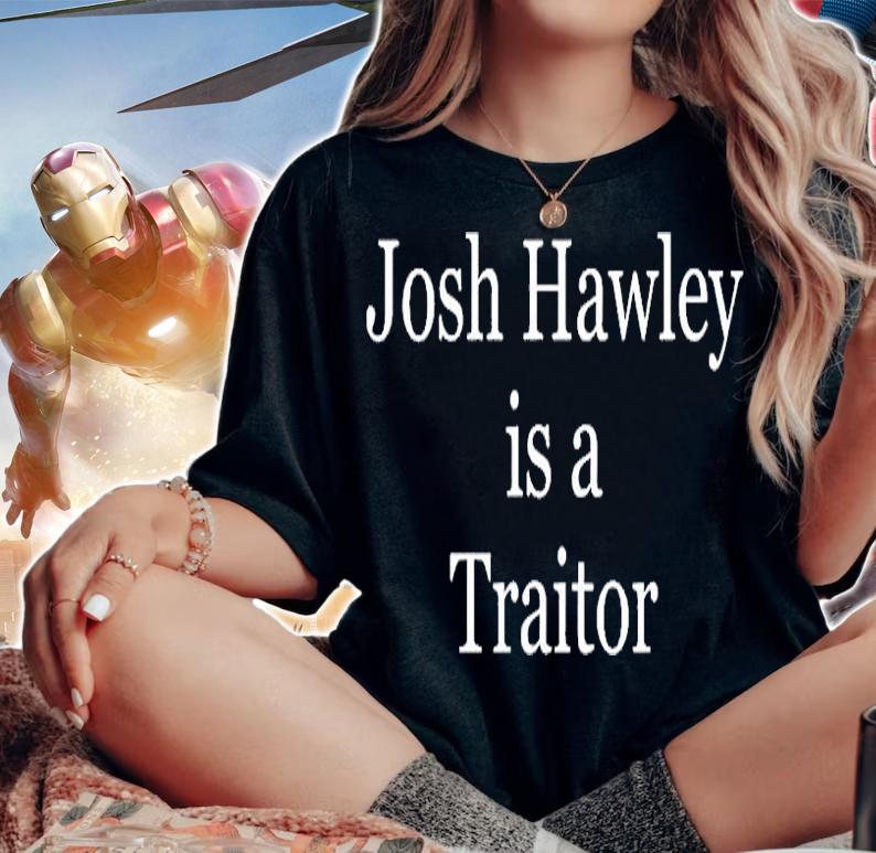 Josh Hawley Is A Traitor T-Shirt