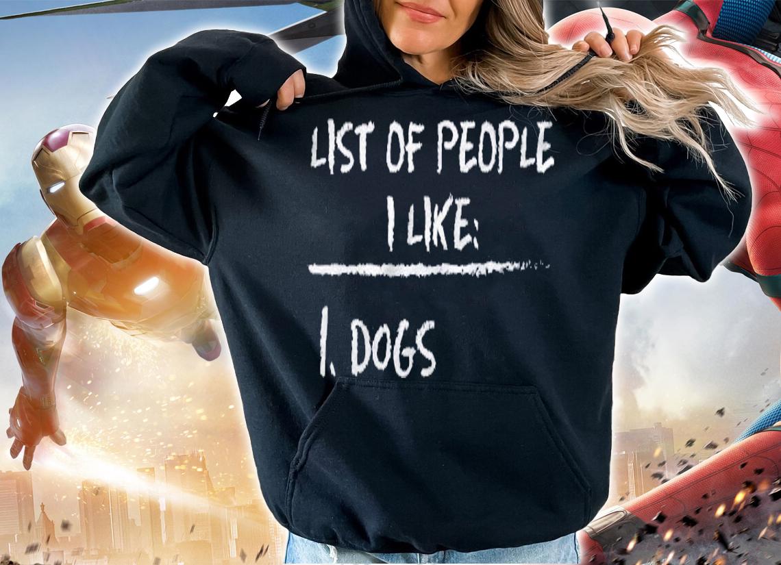 List Of People I Like Dog Funny Sarcastic Design Shirt
