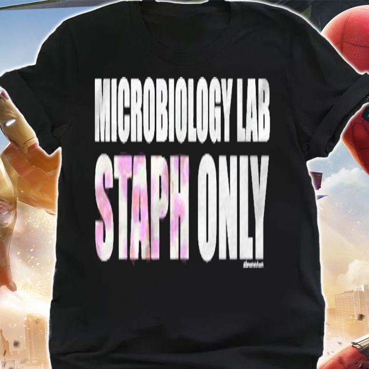 Microbiology Lab  Staph Only Shirt shirt