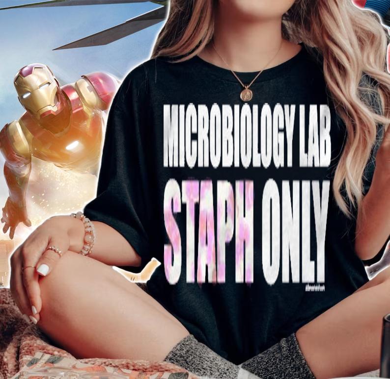Microbiology Lab  Staph Only Shirt woman shirt